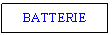 Text Box: BATTERIE