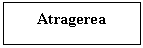 Text Box: Atragerea