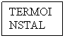Text Box: TERMOINSTAL