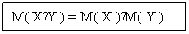 Text Box: M( X∙Y ) = M( X )∙M( Y )