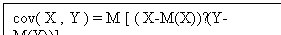 Text Box: cov( X , Y ) = M [ ( X-M(X))∙(Y-M(Y))]