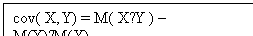 Text Box: cov( X,Y) = M( X∙Y ) - M(X)∙M(Y)