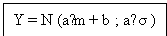 Text Box: Y = N (a∙m + b ; a∙ σ )