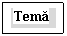 Text Box: Tema

