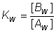 Kw = [Bw]/[Aw]