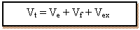 Text Box:       Vt = Ve + Vf + Vex

