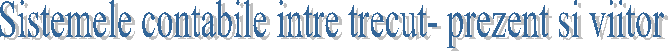 Sistemele contabile intre trecut- prezent si viitor