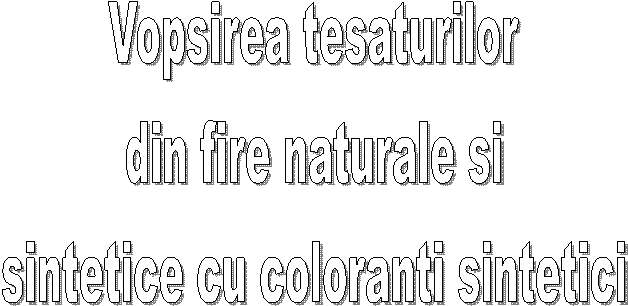 Vopsirea tesaturilor
din fire naturale si
sintetice cu coloranti sintetici