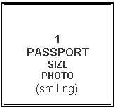 Text Box: 1
PASSPORT
SIZE
PHOTO
        (smiling)
