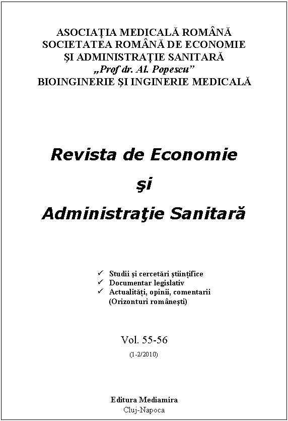 Text Box: ASOCIAŢIA MEDICALĂ ROMNĂ
SOCIETATEA ROMNĂ DE ECONOMIE
sI ADMINISTRAŢIE SANITARĂ
Prof dr. Al. Popescu
BIOINGINERIE sI INGINERIE MEDICALĂ






Revista de Economie
si
Administratie Sanitara




 Studii si cercetari stiintifice
 Documentar legislativ
 Actualitati, opinii, comentarii
 (Orizonturi romnesti)



Vol. 55-56 
(1-2/2010)




Editura Mediamira
Cluj-Napoca
