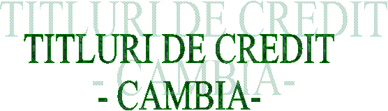TITLURI DE CREDIT
- CAMBIA-