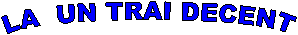 LA  UN TRAI DECENT