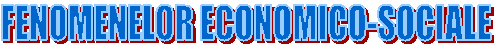 FENOMENELOR ECONOMICO-SOCIALE