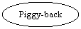 Oval: Piggy-back