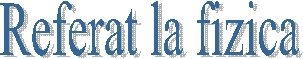 Referat la fizica