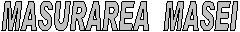 MASURAREA  MASEI