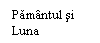 Text Box: Pamntul si Luna