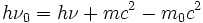 hnu_0=hnu+mc^2-m_0c^2,