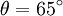 theta=65^circ