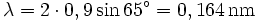 lambda=2cdot 0,9sin65^circ=0,164,mbox,