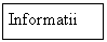 Text Box: Informatii