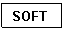Text Box: SOFT