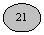 Oval: 21