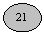 Oval: 21