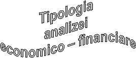 Tipologia 
analizei 
economico - financiare