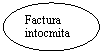 Oval: Factura intocmita