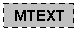 Text Box: MTEXT