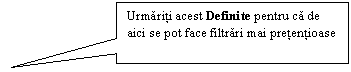 Rectangular Callout: Urmariti acest Definite pentru ca de aici se pot face filtrari mai pretentioase