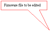 Rectangular Callout: Firmware file to be edited