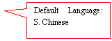 Rectangular Callout: Default Language: S. Chinese
