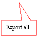 Rectangular Callout: Export all