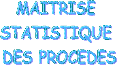 MAITRISE
STATISTIQUE
 DES PROCEDES