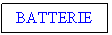 Text Box: BATTERIE