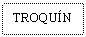 Text Box: TROQUN