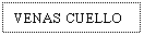 Text Box: VENAS CUELLO