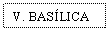 Text Box: V. BASLICA
