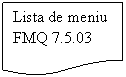Flowchart: Document: Lista de meniu FMQ 7.5.03