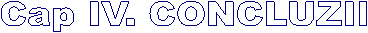 Cap IV. CONCLUZII