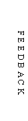 Text Box:              F E E D B A C K