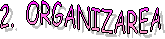 2.  ORGANIZAREA