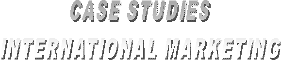 CASE STUDIES
INTERNATIONAL MARKETING

