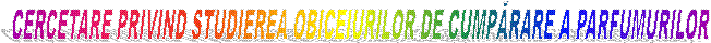 CERCETARE PRIVIND STUDIEREA OBICEIURILOR DE CUMPĂRARE A PARFUMURILOR