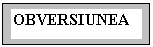 Text Box: OBVERSIUNEA
