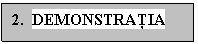 Text Box: 2.  DEMONSTRAŢIA