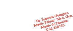 Dr. Ionescu Georgeta
Medic Primar  Med. Gen.
Medic de Familie
Cod 258753