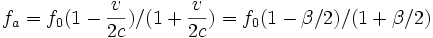 f_a = f_0 (1 - )/(1 + ) = f_0 (1 - beta/2)/(1+beta/2)
